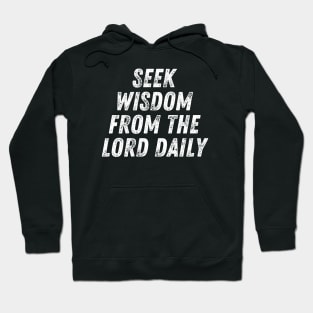 Christian Quote Seek Wisdom From The Lord Daily Hoodie